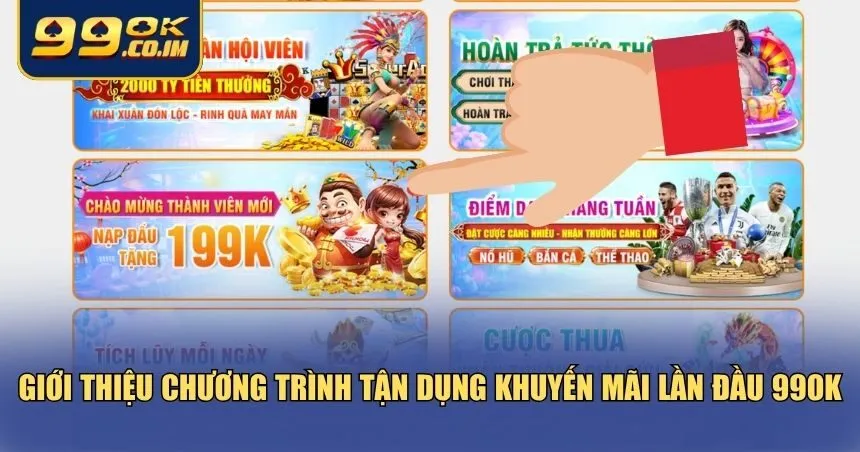 Tổng quan về tận dụng khuyến mãi lần đầu tại 99ok