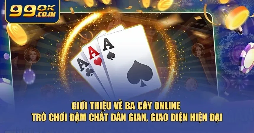 Giới thiệu về Ba Cây Online tại 99ok